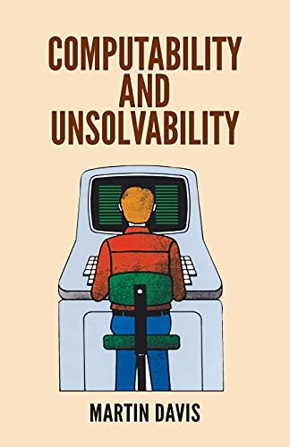 Computability and Unsolvability (McGraw-Hill Series in Information Processing and Computers.) von Dover Publications Inc.